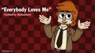 &ldquo;Everybody Loves Me&rdquo; (Jackbox Games: Schmitty Animation)