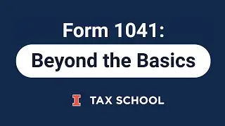 Form 1041: Beyond the Basics Webinar