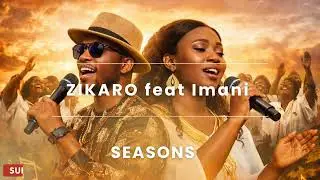 Seasons by Zikaro feat Imani (Delay is not denial.Your season is loading. Trust His timing)