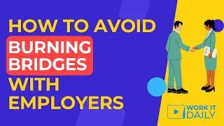 3 Ways To Avoid Burning Bridges With Employers In Your Career 👍👍👍