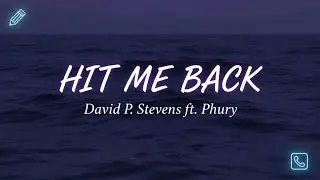 David P Stevens - Hit Me Back (feat. Phury)  Lyrics (Overthinking Love)