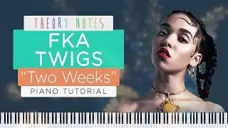 How to Play FKA Twigs - Two Weeks | Theory Notes Piano Tutorial