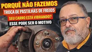 PORQU&Ecirc; N&Aacute;O FAZEMOS TROCA DE PASTILHAS DE FREIOS - SEU CARRO EST&Aacute; VIBRANDO ? ESSE PODE SER O MOTIVO