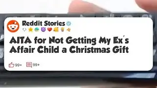AITA for Not Getting My Ex's Affair Child a Christmas Gift #reddit 