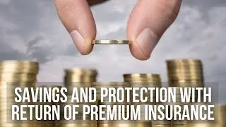 Savings and Protection with Return of Premium Insurance
