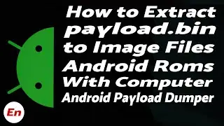 Как извлечь Android Payload.bin для получения файлов img | Компьютер | Руководство по созданию дампа полезной нагрузки Android