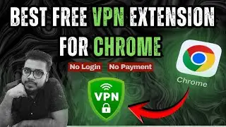 Best FREE VPN Extension for Chrome | How to Use Free VPN in Chrome