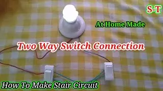DIY || Two.Way Switch Connection|Two way light switch Connection|How to Make Stair Circuit.