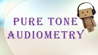 PURE TONE AUDIOMETRY