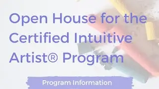Open House for the Certified Intuitive Artist&reg; Program