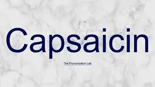 Capsaicin Pronunciation: How to Say Capsaicin | Can You Pronounce Capsaicin?