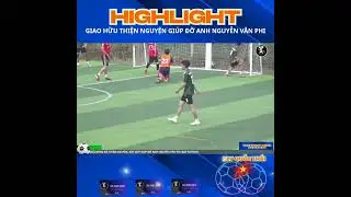 ⚽ GIAO HỮU BÓNG ĐÁ S7 THIỆN NGUYỆN⚽🇻🇳♥GIÚP ĐỠ HOÀNG CẢNH ANH NGUYỄN VĂN PHI🇻🇳♥