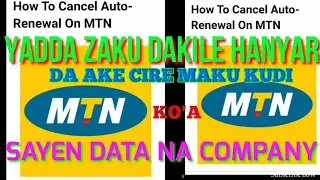 Yadda Ake Cire Duk WANI Auto Renewal Na Kamfanin MTN Da Suke Kwashewa Mutum Kudi