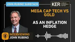 John Rubino - Mega Cap Tech vs Gold As An Inflation Hedge