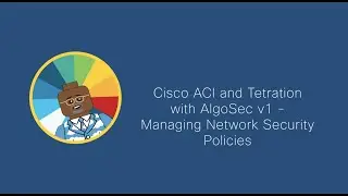 Cisco ACI and Tetration with AlgoSec v1 - Managing Network Security Policies - Trailer