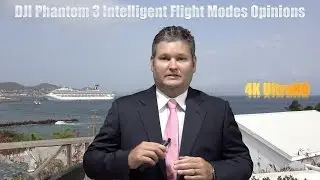 DJI Phantom 3 Intelligent Flight Modes Opinions After a Few Days Using