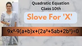 solve for x ; 9x2-9(a+b)x+(2a2+5ab+2b2)=0 | Quadratic Equations | class 10th Maths CBSE | Important|