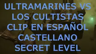 ULTRAMARINES VS CULTISTAS ESPA&Ntilde;OL CASTELLANO | SECRET LEVEL | WARHAMMER 40K | HD
