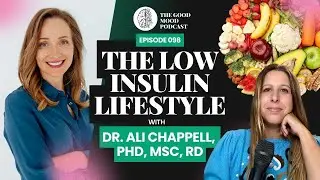 The Low Insulin Lifestyle with Dr. Ali Chappell, PhD, MSc, RD / The Good Mood Podcast