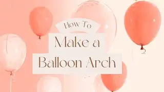 QUICK and EASY Balloon Arch Tutorial | Simple DIY with No Stand Required