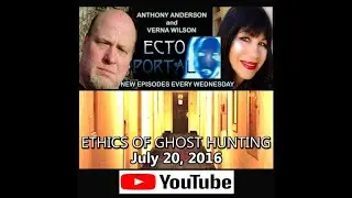 Ecto Portal #003 Ethics of Ghost Hunting 7-20-16