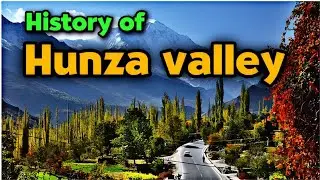 History of Hunza Valley Detailed Explained In English|Timeless Trails
