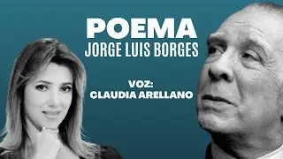 POEMA JORGE LUIS BORGES: VALGO | Voz Claudia Arellano