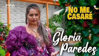 Gloria Paredes - No Me Casaré  -  Primicia 2023 ( Huayno con Requinto )