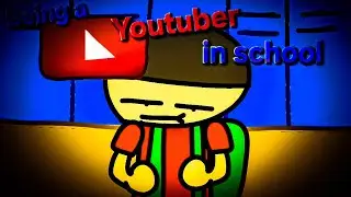 Being a Youtuber in School 