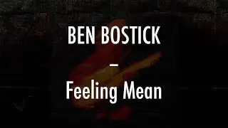 Ben Bostick - Feeling Mean - Lyrics