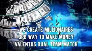 We Create Millionaires in Valentus, Dual Team Matching Bonus, Powerful program that can&rsquo;t be beat!