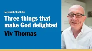 Three Things That Make God Delighted (Jeremiah 9:23–24)