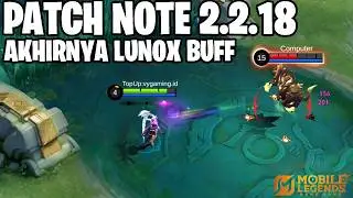 XAVIER BUFF, LUNOX BUFF, GLOO NERF, EUDORA NERF, RAFAELA NERF - PATCH NOTE 2.2.18 MOBILE LEGENDS