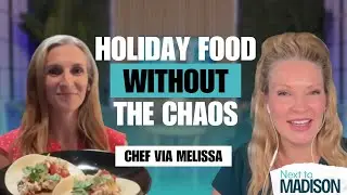 Ep. 326 - Stress-Free Holiday Hosting with Chef Via Melissa | Next to Madison