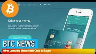 BTC News - Wirex Launching Bitcoin Debit Cards in Europe