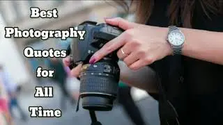 Best  Photography Quotes for All  Time || Photography Quotes