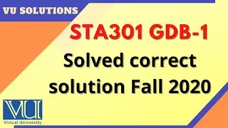 #STA301 GDB 1 2020 solved correct solution  | STA301 GDB With the Solution file