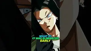What If! Android 17 Was Eliminated Early In The Tournament | #shorts #youtubeshorts