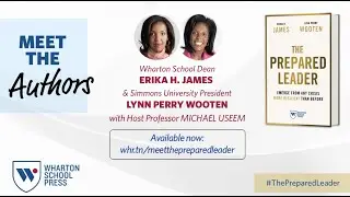 The Prepared Leader: Crisis Management w/ Erika James and Lynn Wooten – Wharton School Press Q&A