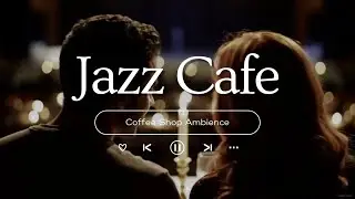 Jazz Relaxing Music & Cozy Fall Coffee Shop Ambience 🍂 Warm Jazz Instrumental Music for Work, Focus