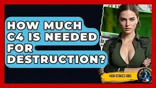 How Much C4 Is Needed For Destruction? - High Stakes Jobs