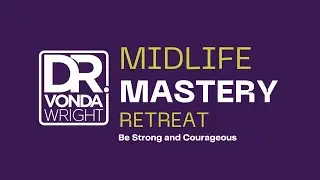 Midlife Mastery 2023 Recap | Dr. Vonda Wright
