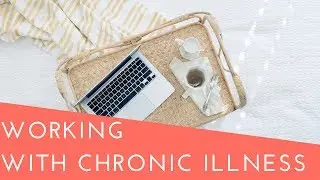 Working and Holding a Job With a Chronic Illness