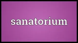 Sanatorium Meaning