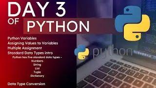 Day 3 of Python Series:  Python Variables, Assigning Values to Variables, Standard Data Types