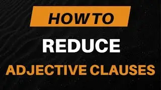 How to reduce an adjective clause? || Adjective clause को reduce कैसे करें