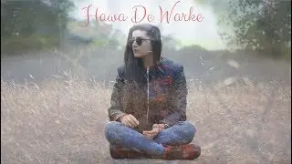 Hawa De Warke| Raashi Sood | Hiten | Navi Kamboz | NINJA | Cover