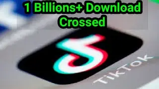 Google प्ले स्टोर से 1 Billion से भी ज्यादा बार डाउनलोड हुआ TikTok App