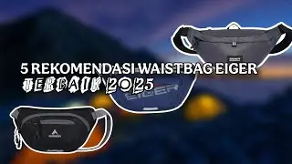 5 REKOMENDASI WAISTBAG EIGER TERBAIK 2025 