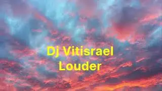 Dj Vitisrael. Louder 